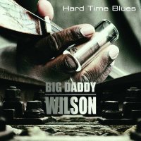 Big Daddy Wilson: Hard Time Blues -   - (CD / Titel: H-P)