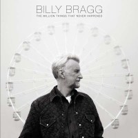 Billy Bragg: The Million Things That Never Happened...