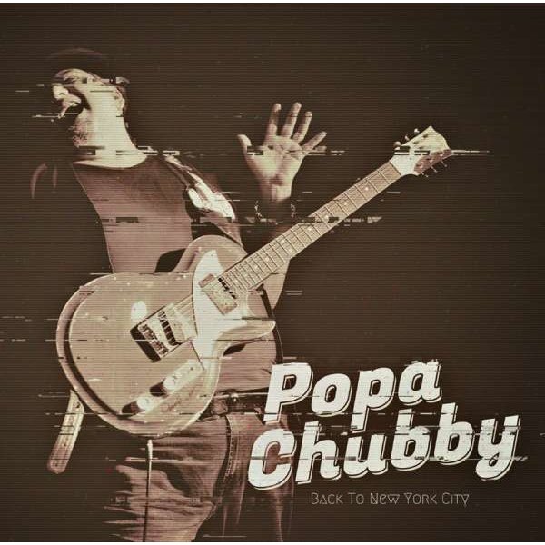 Popa Chubby (Ted Horowitz): Back To New York City (New Edition) -   - (CD / Titel: A-G)