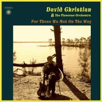 David Christian & The Pinecone Orchestra: For Those...