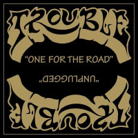 Trouble: One For The Road / Unplugged (Deluxe Edition) -...