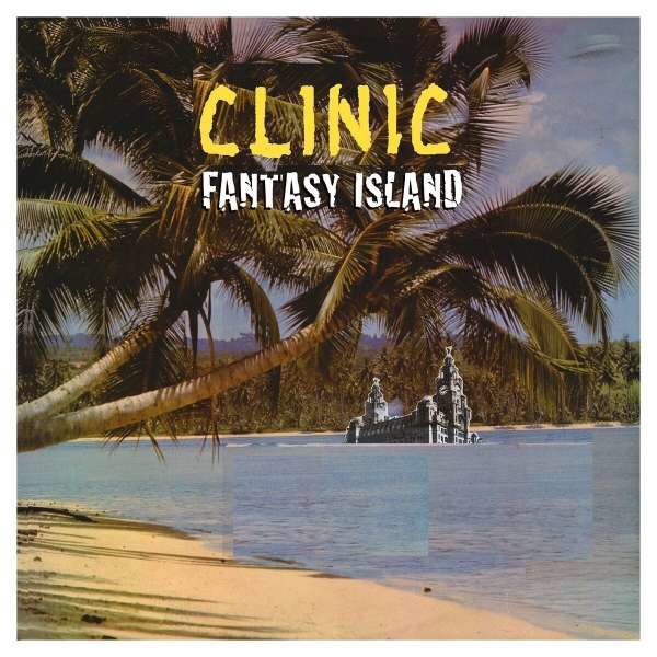 Clinic: Fantasy Island -   - (Vinyl / Pop (Vinyl))