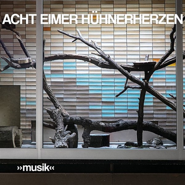 Acht Eimer Hühnerherzen: »Musik« -   - (CD / Titel: # 0-9)