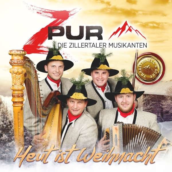 Zpur - Die Zillertaler Musikanten: Heut ist Weihnacht-Traditionell & Echt -   - (CD / Titel: H-P)