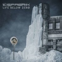 Eisfabrik: Life Below Zero -   - (CD / Titel: H-P)