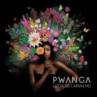 Lucia De Carvalho: Pwanga -   - (CD / Titel: H-P)