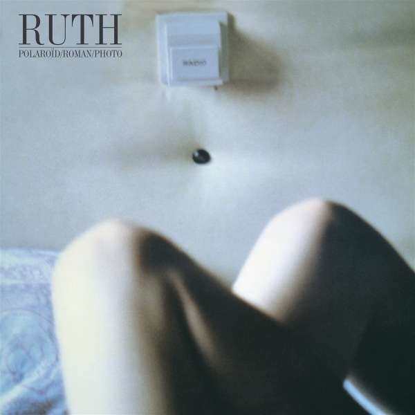 Ruth: Polaroïd / Roman / Photo -   - (Vinyl / Rock (Vinyl))