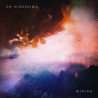 Oh Hiroshima: Myriad -   - (CD / Titel: H-P)