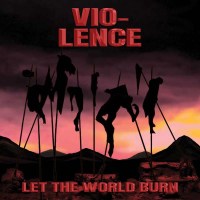 Vio-Lence: Let The World Burn (180g) (Black Vinyl) -   -...