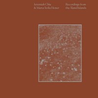 Jeremiah Chiu & Marta Sofia Honer: Recordings From...