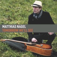 Matthias Nagel (Folk): Tomorrow Well See -   - (CD /...