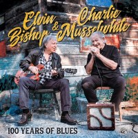 Elvin Bishop & Charlie Musselwhite: 100 Years Of...