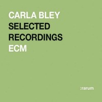 Carla Bley: ECM Rarum 15/Selected Recordings -   - (CD / S)