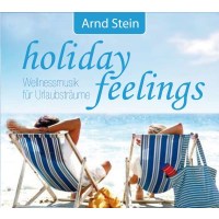 Arnd Stein: Holiday Feelings-Wellnessmusik Urlaub -   -...