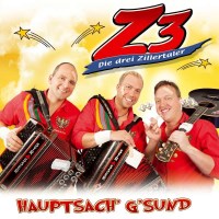 Z3 - Die drei Zillertaler: Hauptsach gsund -   - (CD / H)