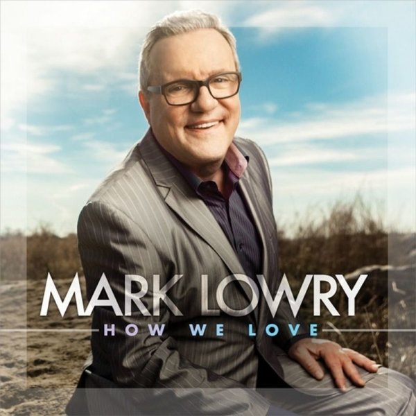 Mark Lowry: How We Love -   - (AudioCDs / Sonstiges)