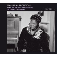 Mahalia Jackson: The Worlds Greatest Gospel Singer -   -...