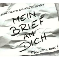 Hanigers Quartett: Mein Brief an Dich-Fallstudie ? -   - (AudioCDs / Sonstiges)