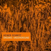 Heiner Schmitz: Organic Underground (Special Edition) -...