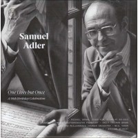 Samuel Adler: One Lives but Once-A 90th Birthday...