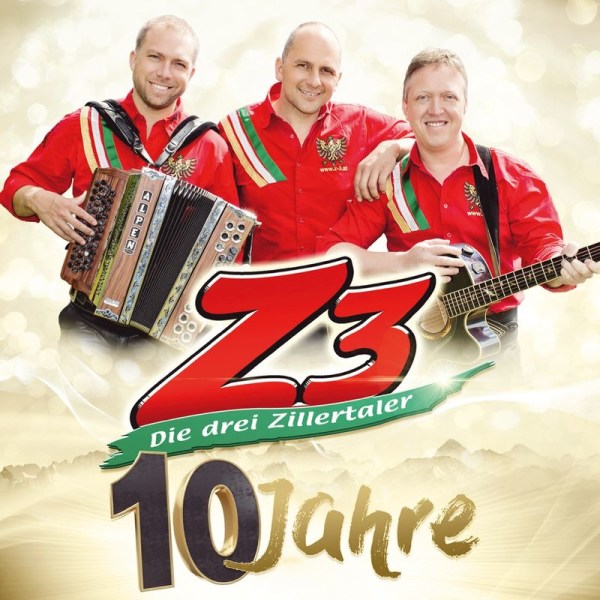 Z3 - Die drei Zillertaler: 10 Jahre-Die offizielle Jubiläums-Produktion -   - (CD / #)