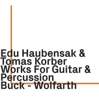 Edu Haubensak: Works for guitar & percussion -   -...