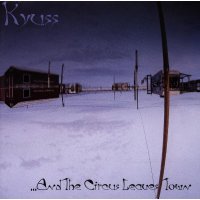 Kyuss: And The Circus Leaves Town -   - (CD / #)