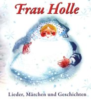 Frau Holle-Lieder,Märchen und Geschichten -   -...