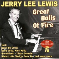 Jerry Lee Lewis: Great Balls Of Fire-50 Greatest H -   -...