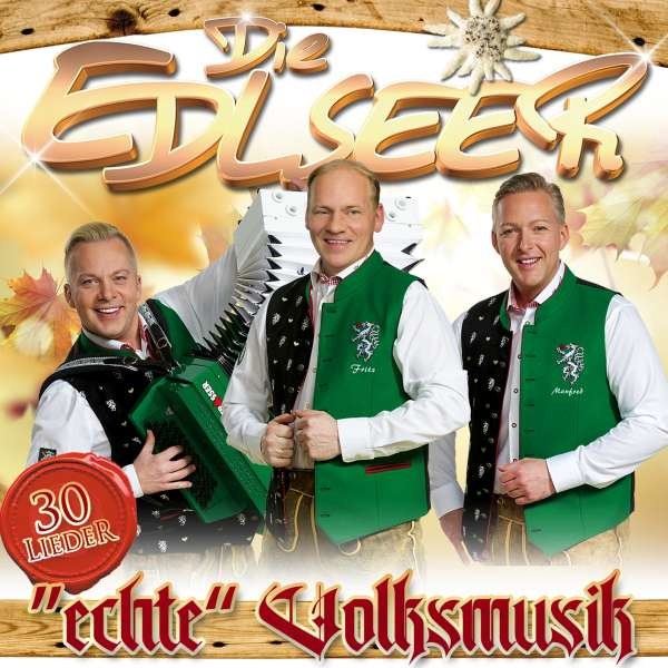 Die Edlseer: Echte Volksmusik -   - (CD / E)