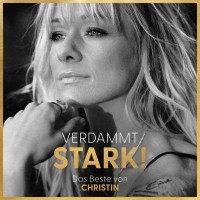 Verdammt STARK! Das Beste von CHRISTIN - Sony Music...