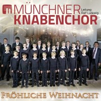 Münchner Knabenchor: Fröhliche Weihnacht -   -...