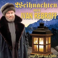 Weihnachten mit Ivan Rebroff...und Friede auf Erd -   -...