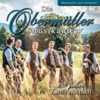 Die Obermüller Musikanten: 135 Jahre-Zum Andenken -...