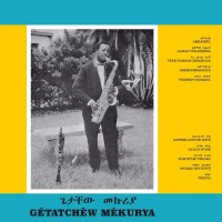 Getatchew Mekurya - Ethiopian Urban Modern Music Vol. 5 -...