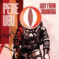 Pere Ubu - Lady From Shanghai -   - (CD / L)