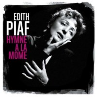 Edith Piaf (1915-1963) - Hymne A La Mome (Best Of) -   -...