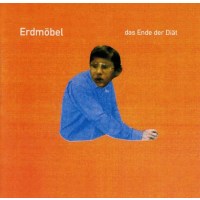 Erdmöbel: Erdm?bel - Das Ende der Di?t -   - (CD / D)