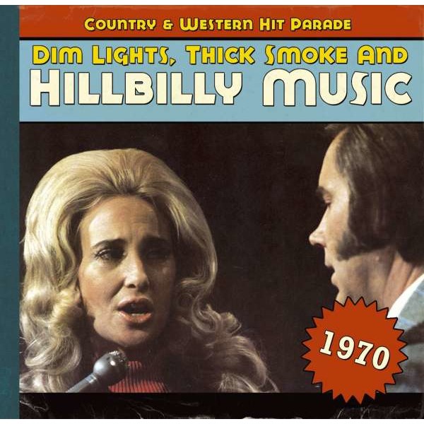 - Dim Lights, Thick Smoke And Hillbilly Music: Country & Western Hit Parade 1970 -   - (CD / D)