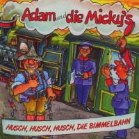 Adam & Die Mickys - Husch,husch,husch,die Bimmelbahn...