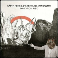 Käptn Peng & Die Tentakel von Delphi: K?ptn Peng...