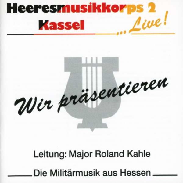 Heeresmusikkorps 2 Kassel - Wir pr?sentieren -   - (CD / Titel: H-P)