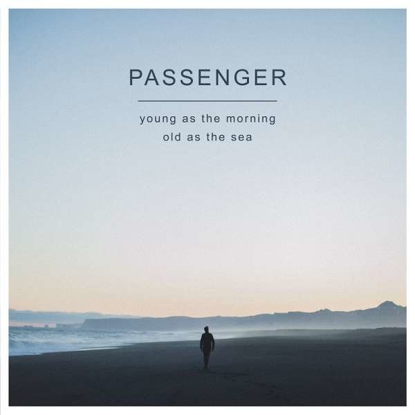 Passenger - Young As The Morning Old As The Sea (Limited Edition) -   - (CD / Titel: H-P)