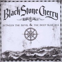 Black Stone Cherry - Between The Devil And The Deep Blue...