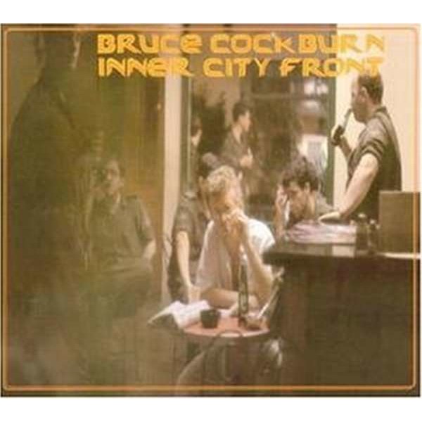 Bruce Cockburn - Inner City Front (Deluxe Edition) -   - (CD / Titel: A-G)