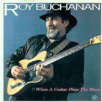 Roy Buchanan - When A Guitar Plays The Blues -   - (CD / W)