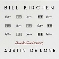 Bill Kirchen & Austin de Lone - Transatlanticana...