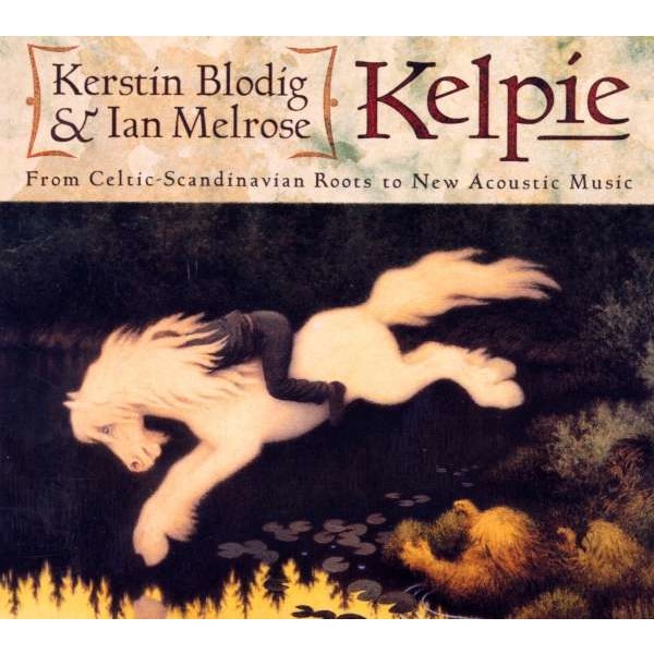 Kerstin Blodig & Ian Melrose - Kelpie - From Celtic Scandinavian Roots To New Acoustic... -   - (CD / K)