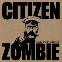 The Pop Group - Citizen Zombie (180g) (Limited Edition) -...