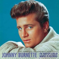 Johnny Burnette - The Train Kept A-Rollin: Memphis To...